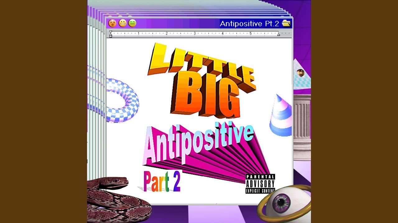 Skibidi little big текст. Антипозитив little big. Antipositive 2. Antipositive, pt. 2 Little big. Обложка Antipositive.