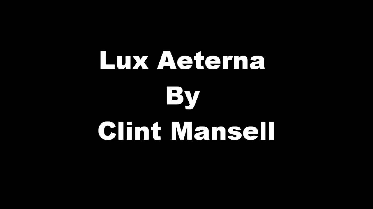 Lux aeterna. Clint Mansell Lux Aeterna. Clint Mansell Lux Aeterna (OST Requiem for a Dream). Metallica Lux Aeterna.