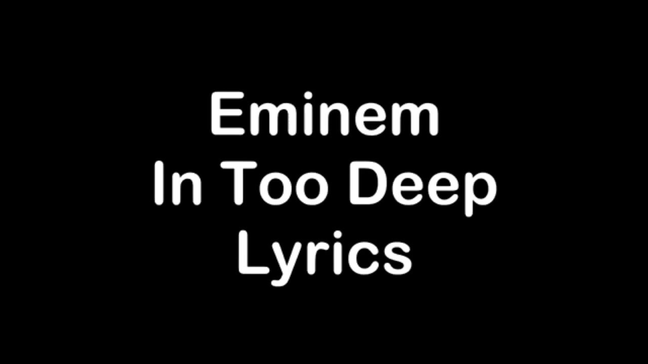 In too deep. Eminem in too Deep. In too Deep перевод. In too Deep why
